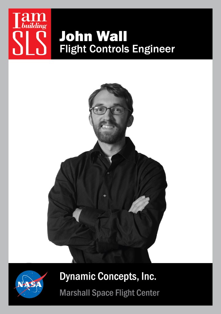 I Am Building SLS: John Wall, Deputy Lead, SLS Flight Controls, Dynamic Concepts