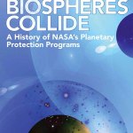 Cover design for When Biopsheres Collide: A History of NASA's Planetary Protection Program