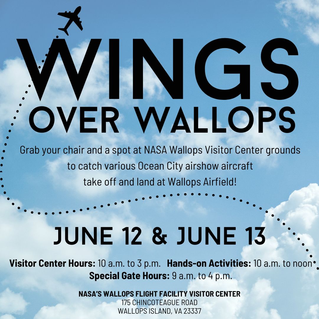 Wings Over Wallops flyer with black text over blue sky and a graphic of an aircraft. June 12 and 13 for visitors to NASA Wallops Visitor Center able to bring chairs and watch from grounds with hands-on activities inside. Gates open 9 a.m. to 4:30 p.m.