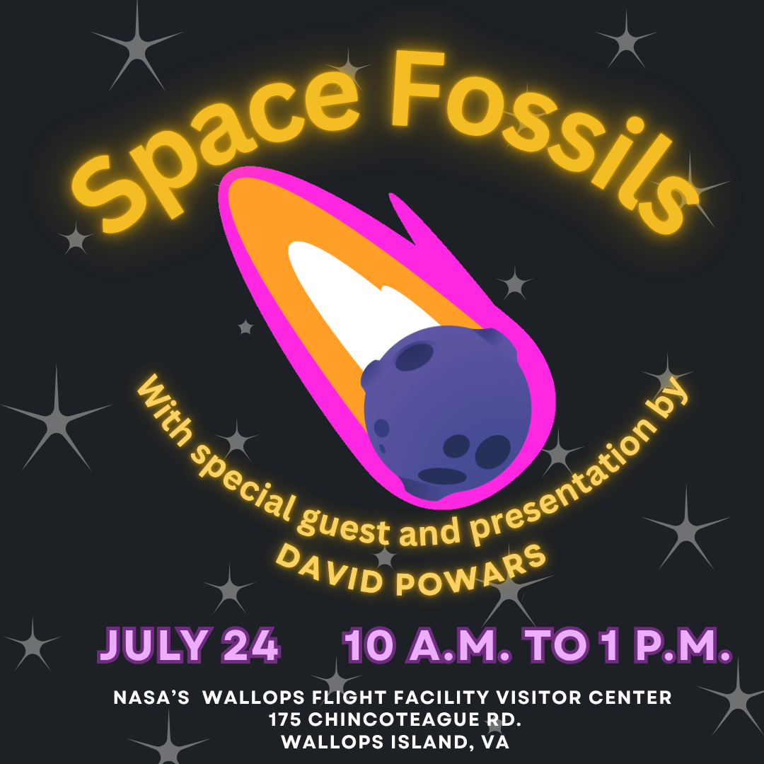 black background with a meteor gif in the center. Text that reads: Space Fossils July 24 from 10 a.m. to 1 p.m. with special guest, David Powars, at the Wallops Visitor Center