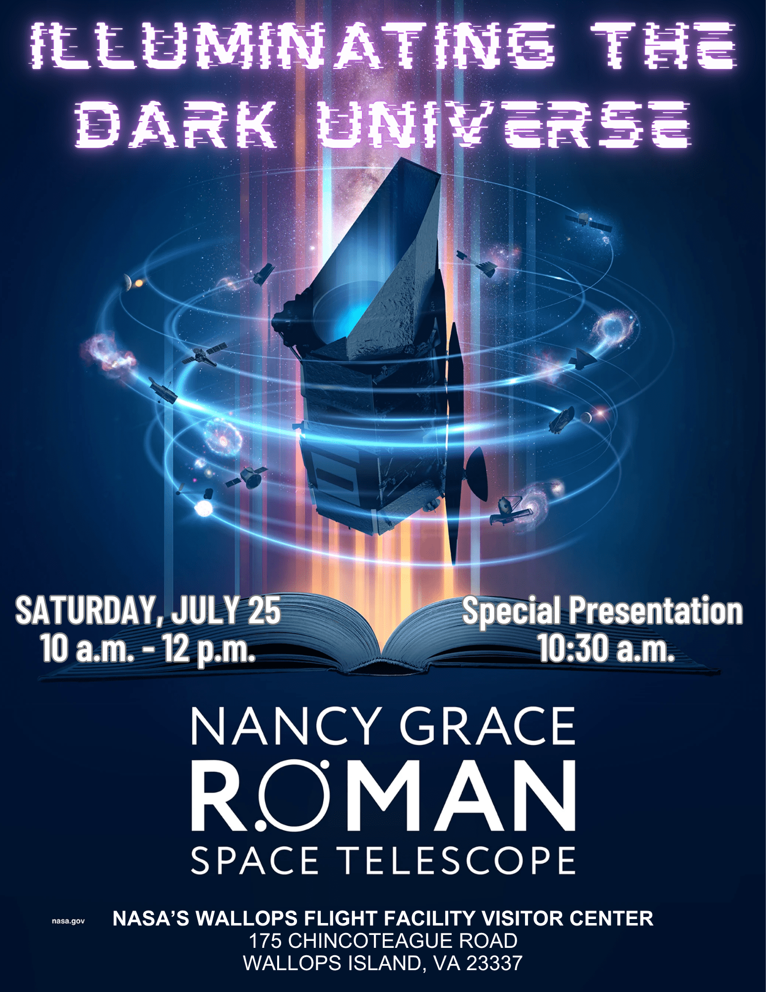 A colorful NASA event poster featuring an illustrated Nancy Grace Roman Space Telescope emerging from an open book, surrounded by galaxies, satellites, and glowing cosmic rings. The text announces an event titled ‘Illuminating the Dark Universe,’ scheduled for Saturday, July 25, 10 a.m.–12 p.m., with a special presentation at 10:30 a.m., held at NASA’s Wallops Flight Facility Visitor Center in Wallops Island, Virginia.