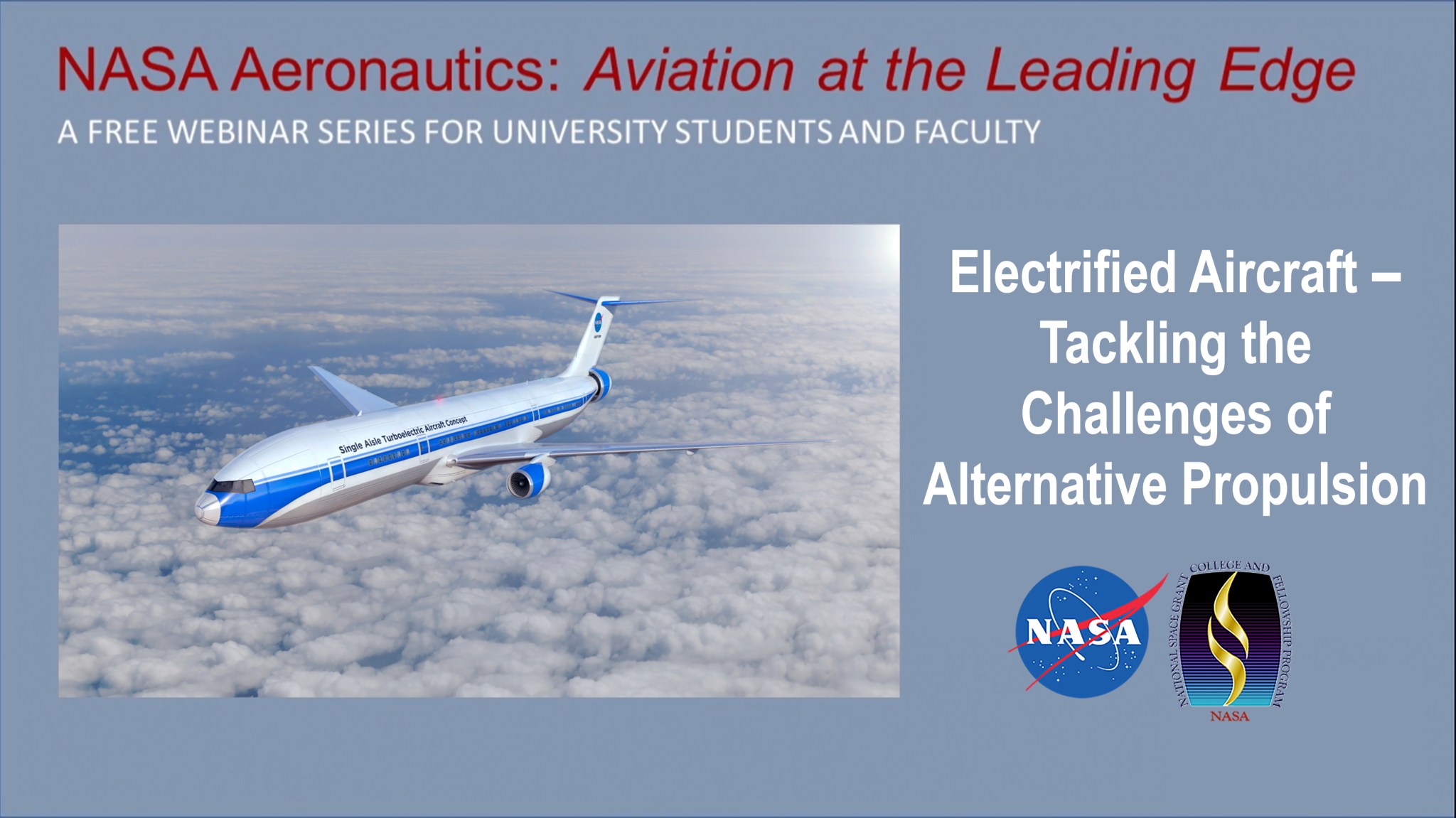 NASA Aeronautics: Aviation at the Leading Edge Webinar: Electrified Aircraft-Tackling the Challenges of Alternative Propulsion