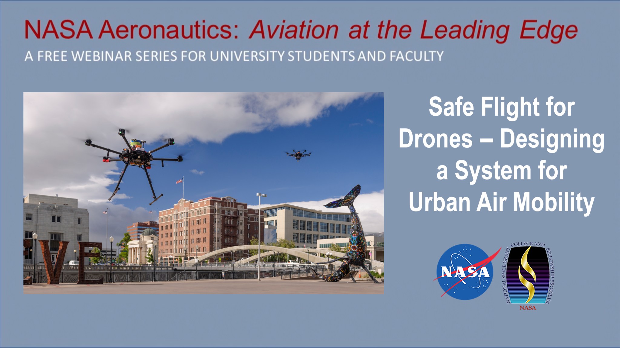 NASA Aeronautics: Aviation at the Leading Edge Webinar: Safe Flight for Drones-Designing a System for Urban Air Mobility