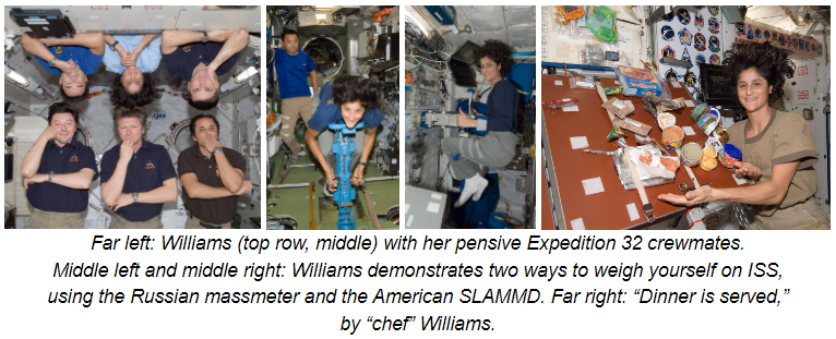 Far left: Williams (top row, middle) with her pensive Expedition 32 crewmates. Middle left and middle right: Williams demonstrates two ways to weigh yourself on ISS, using the Russian massmeter and the American SLAMMD. Far right: “Dinner is served,” by “chef” Williams.