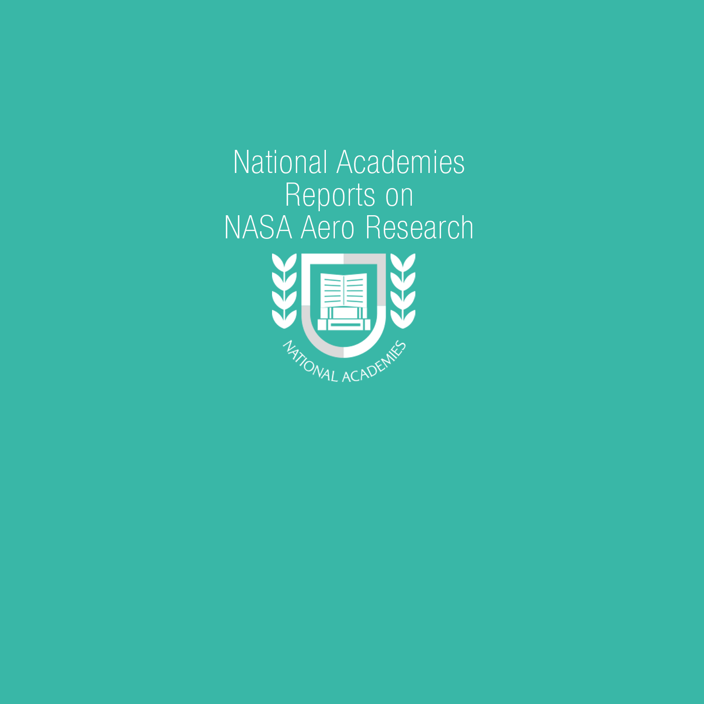Mint color background with text that says National Academies Reports on NASA Aero Research and a collegiate icon showing books, shield and laurel leafs.