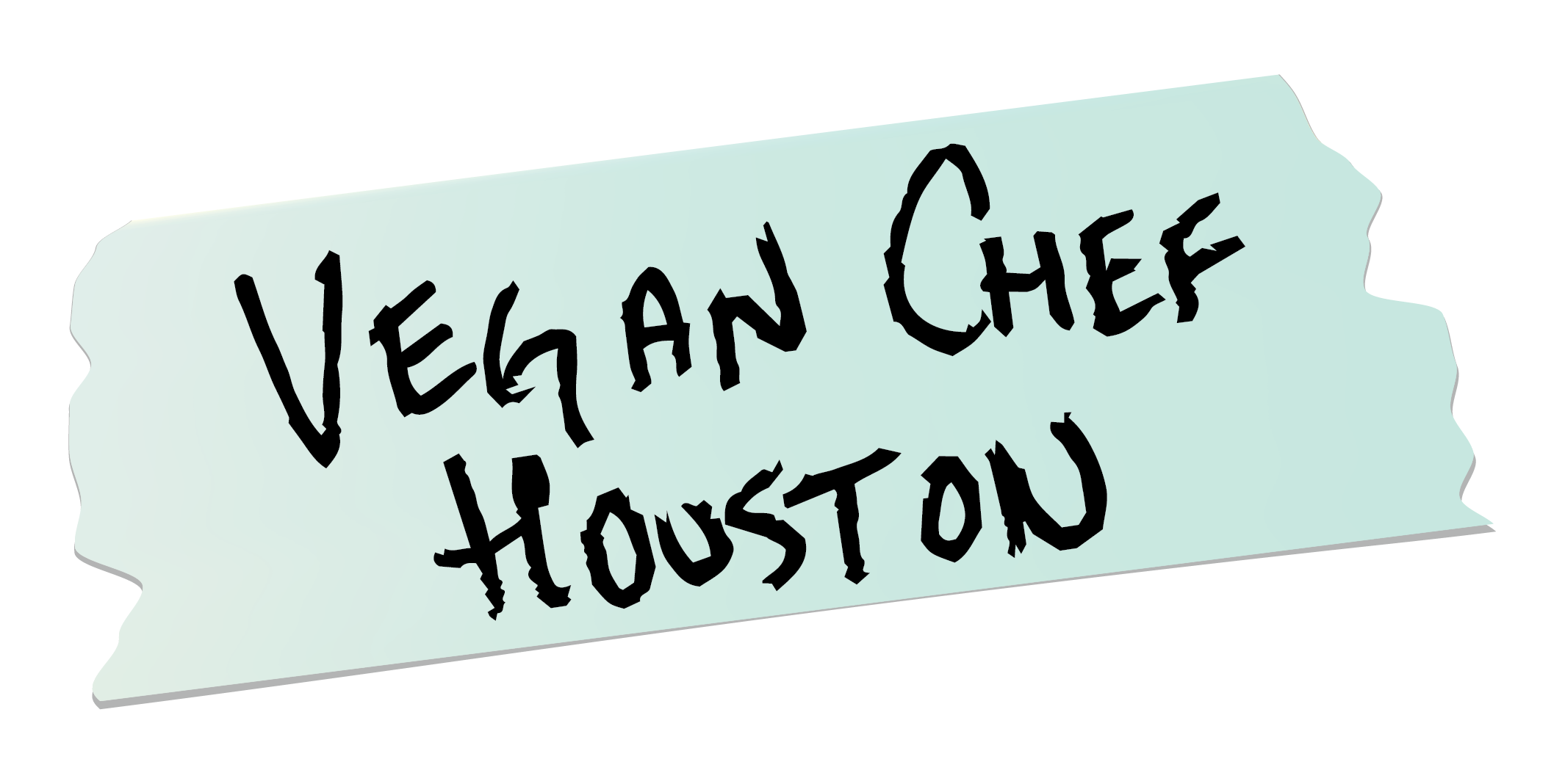 A clipart piece of tape that says, Vegan Chef Houston.