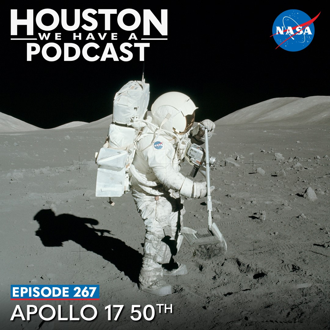 Houston We Have a Podcast: Ep. 267 Apollo 17 50th