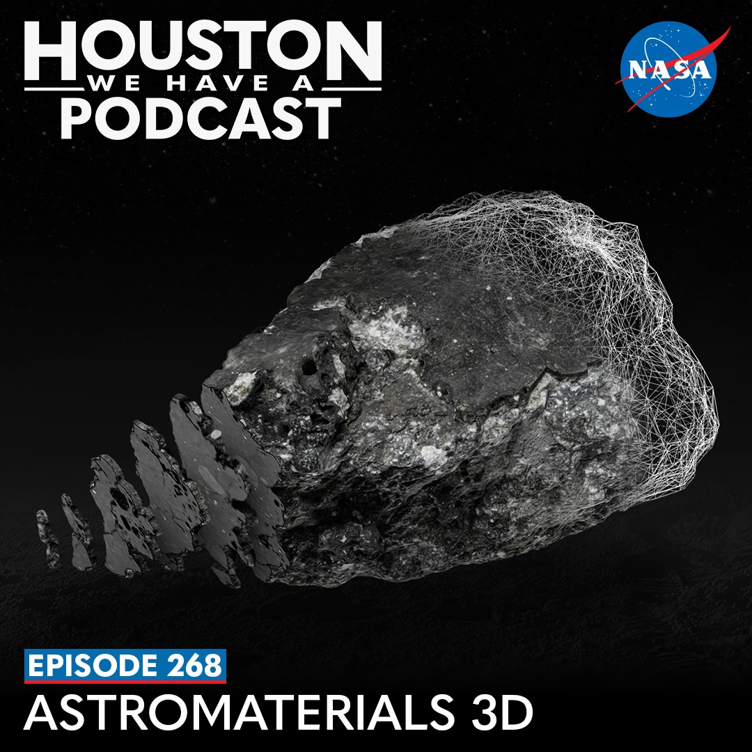 Houston We Have a Podcast: Ep. 268 Astromaterials 3D