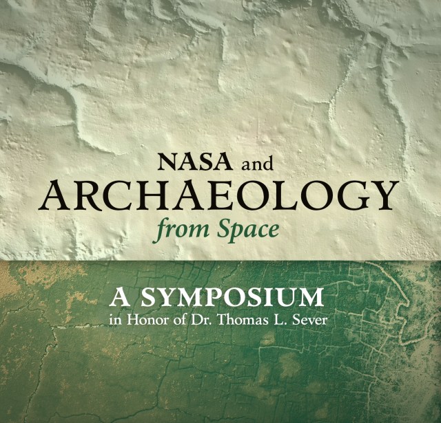 NASA and Archaeology from Space: A Symposium in Honor of Dr. Thomas L. Sever