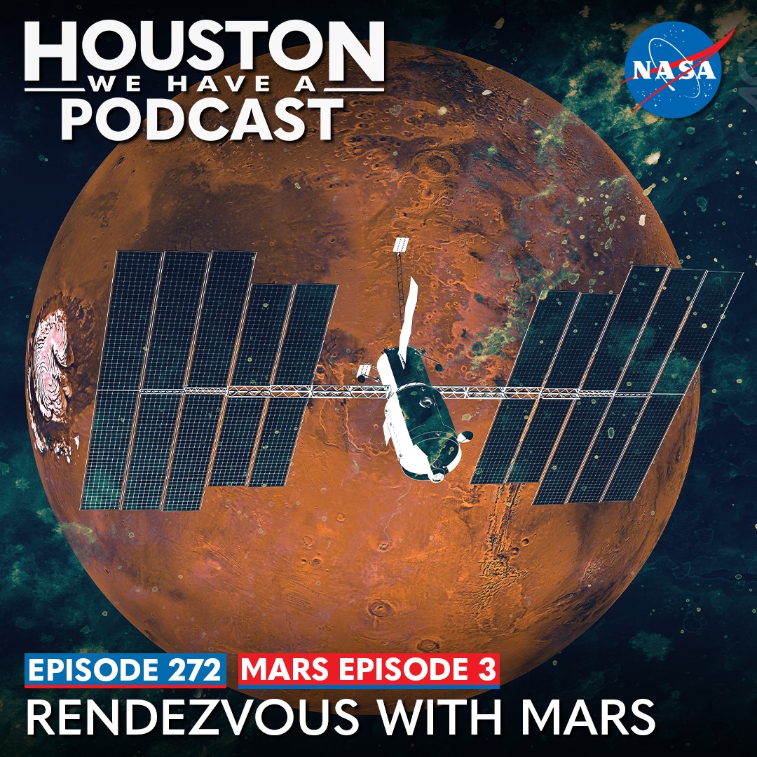 Houston We Have a Podcast: Ep. 272: Mars Ep. 3: Rendezvous With Mars