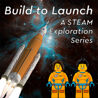 Two LEGO astronauts smile as the Space Launch System rocket launches into space with the title “Build to Launch: A STEAM Exploration Series”