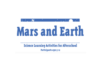 Front cover of Mars and Earth Guide — Science Learning Activities for Afterschool