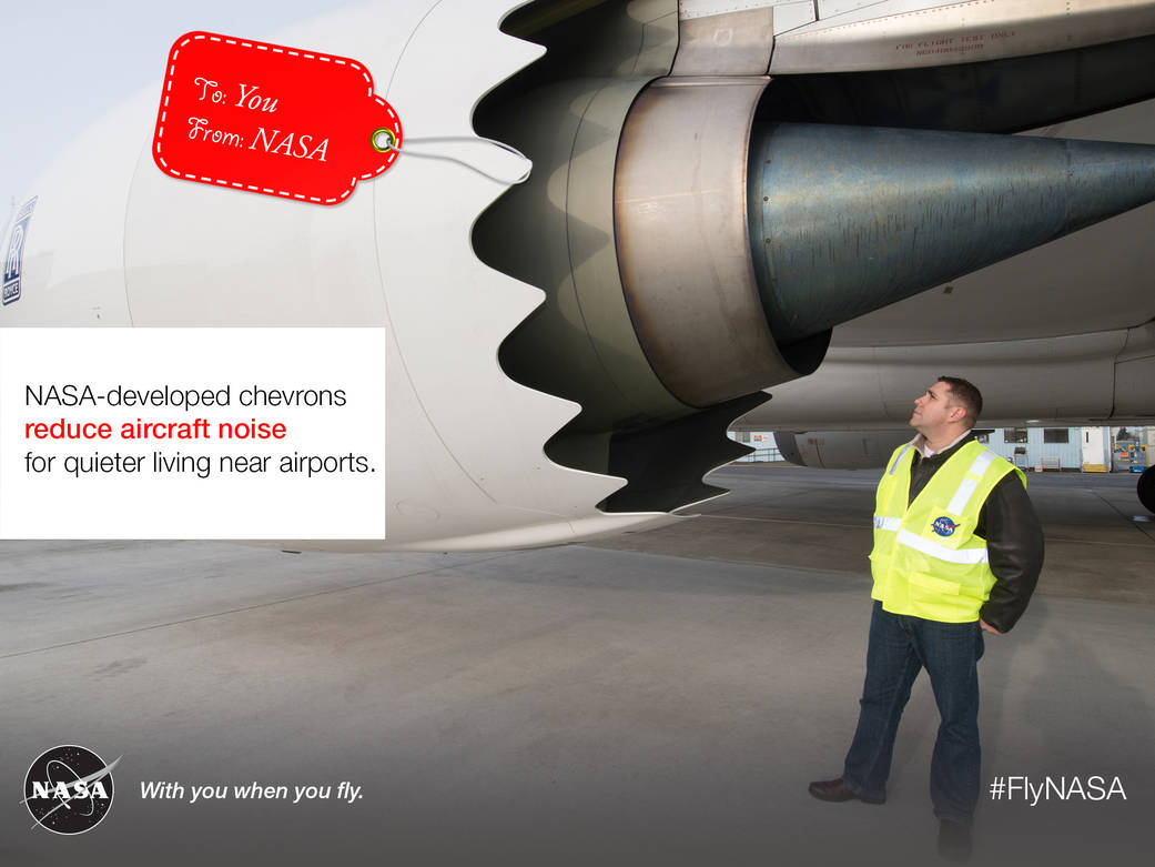 NASA-developed chevrons reduce aircraft noise for quieter living near airports. Image showing a NASA employee wearing a safety vest standing next to the large engine nozzle with a red gift tag that says, To: You. From: NASA.