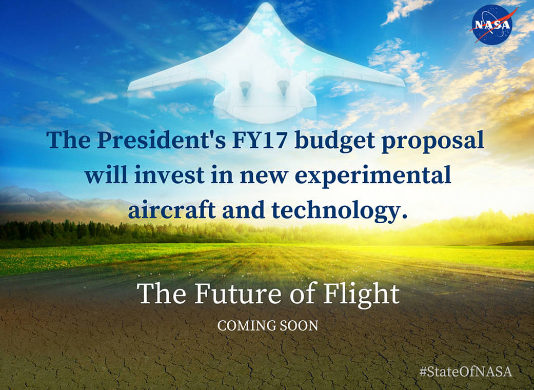 #StateOfNASA. A sunny green field with a screened image of a blended wing body aircraft in the sky. In the middle is the following text: The President's FY17 budget proposal will invest in new experimental aircraft and technology. The Future of Flight coming soon.