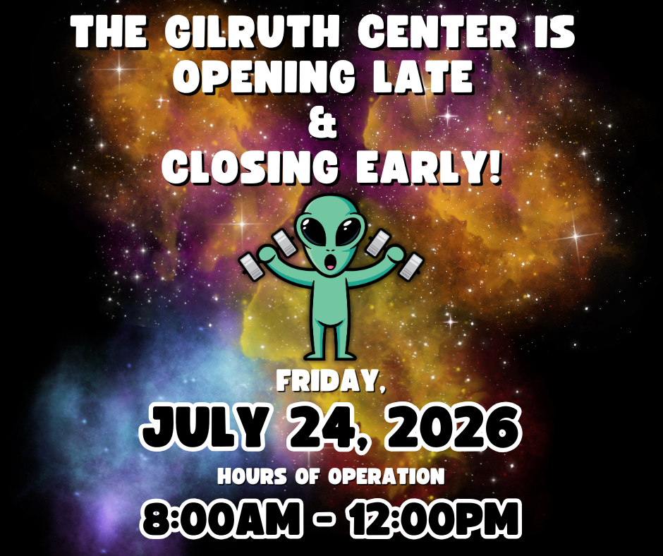 Flyer for hours of operation for the Gilruth Center on July 24, 2026 (8AM-12PM).