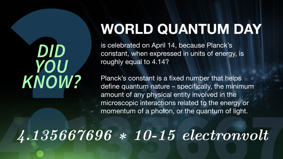 World Quantum Day is celebrated on April 14, because Planck’s constant, when expressed in units of energy, is roughly equal to 4.14? 