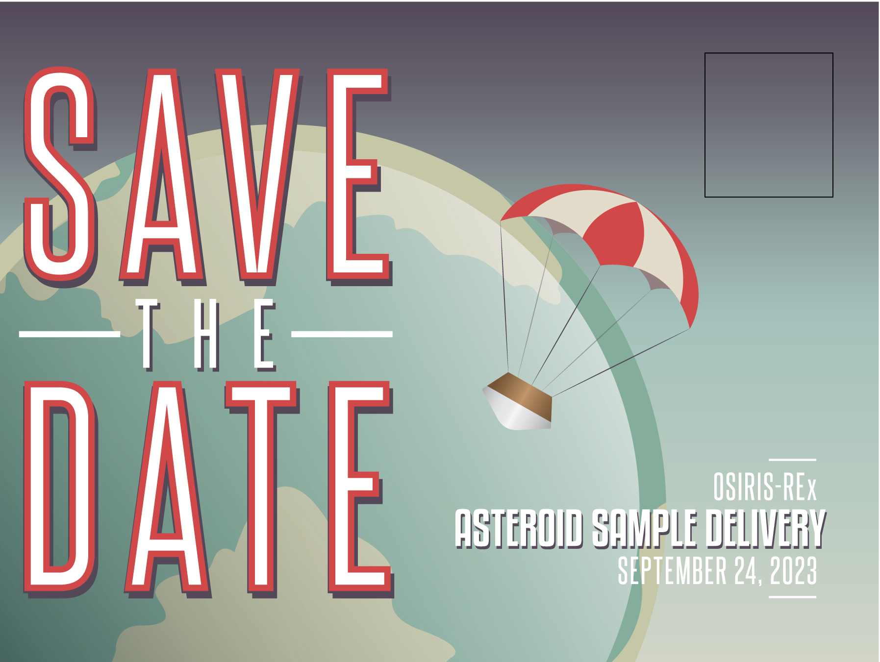 A save the date postcard for the asteroid sample delivery on Sept. 24, 2023. Includes an image of a satellite falling to earth under a red and white parachute.
