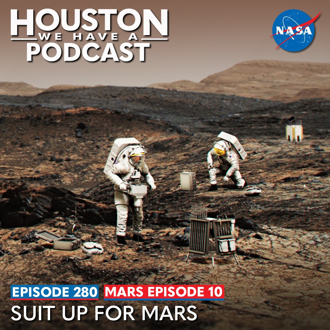 Houston We Have a Podcast: Ep. 280: Mars Ep. 10: Suit Up for Mars