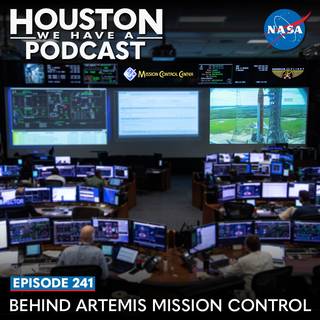 Houston We Have a Podcast Ep. 241: Behind Artemis Mission Control