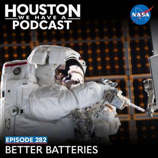 Houston We Have a Podcast: Ep. 282: Better Batteries