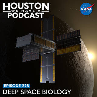 Houston We Have a Podcast Ep 228 Deep Space Biology