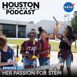 Houston We Have a Podcast Ep 232 Her Passion for STEM