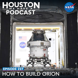 Houston We Have a Podcast Ep 227 How To Build Orion
