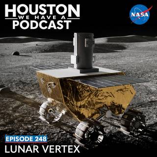 Houston We Have a Podcast Ep. 248 Lunar Vertex