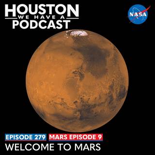 Houston We Have a Podcast: Ep. 279: Mars Ep. 9: Welcome to Mars
