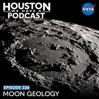 Houston We Have a Podcast Ep. 236 Moon Geology