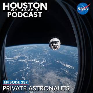 Houston We Have a Podcast Ep. 237 Private Astronauts
