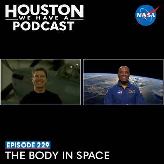 Houston We Have a Podcast Ep 229 The Body in Space