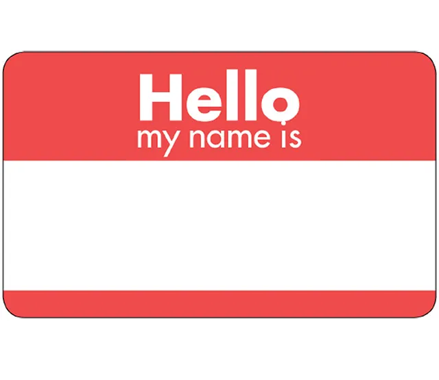 A name tag that reads: Hello my name is with a blank section for a name to be inserted