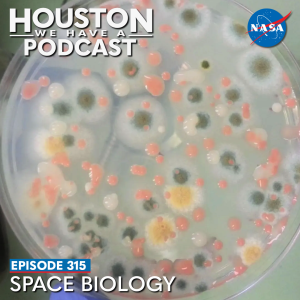 Houston We Have a Podcast: Episode 315, Space Biology