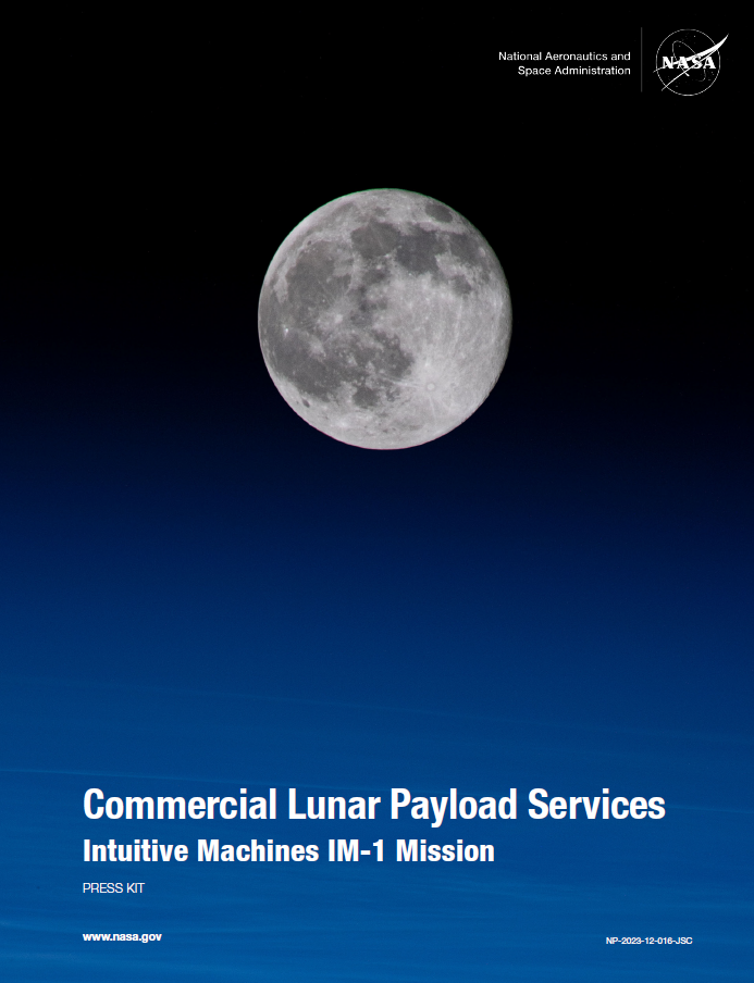 Commercial Lunar Payload Services Intuitive Machines IM-1 Mission PRESS KIT www.nasa.gov NP-2023-12-016-JSC