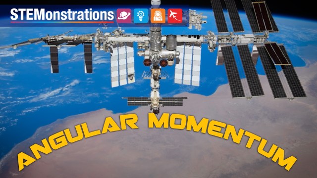 Image of the International Space Station in space, with the STEMonstrations in the top lefthand corner and the words "Angular Momentum" written in an arch below.