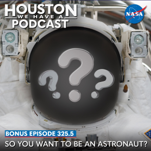 HWHAP Bonus Ep. 325.5: So You Want to be an Astronaut?
