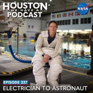 Houston We Have a Podcast Ep. 327: Electrician to Astronaut