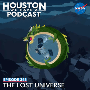 Houston We Have a Podcast Episode 345: The Lost Universe