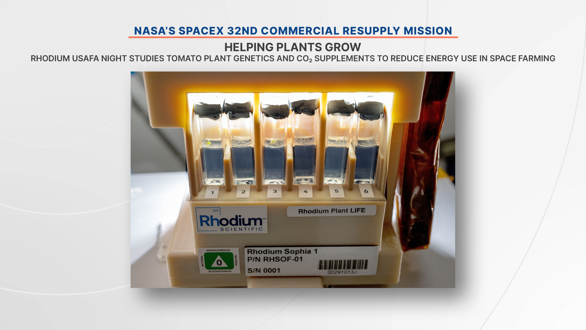 The Rhodium USAFA NIGHT payload examines how tomato plants respond to microgravity and whether a carbon dioxide replacement can reduce how much space-grown plants depend on photosynthesis.