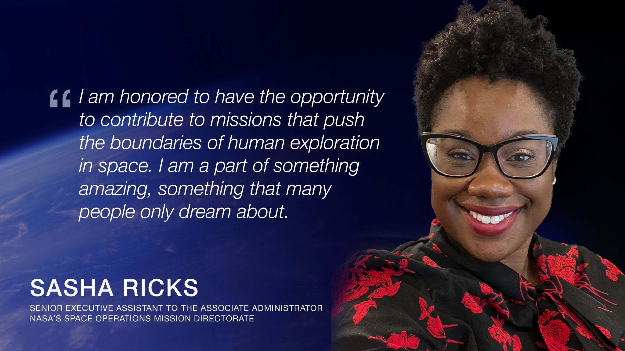 A graphic features a photo of Sasha Ricks, senior executive assistant to the associate administrator for the Space Operations Mission Directorate. A quote from Ricks reads: "I am honored to have the opportunity to contribute to missions that push the boundaries of human exploration in space. I am a part of something amazing, something that many people only dream about."