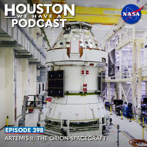 Houston We Have a Podcast Episode 398: Artemis II: The Orion Spacecraft The Orion Spacecraft is being prepared for the Artemis II mission.