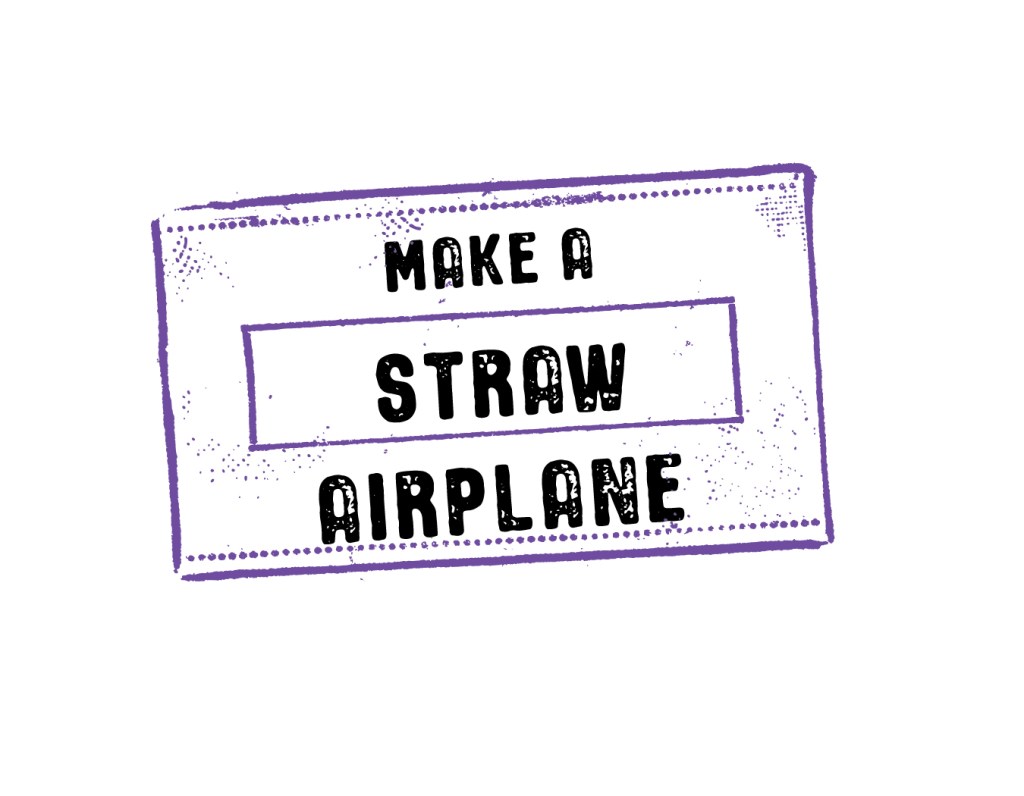 Make a Straw Airplane activity stamp.