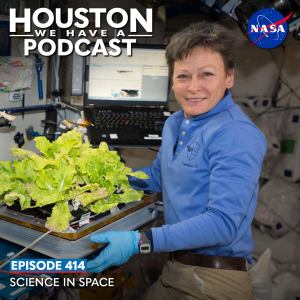 Houston We Have a Podcast Episode 414: Science in Space NASA Astronaut Peggy Whitson poses next to a plant growth experiment on the International Space Station.