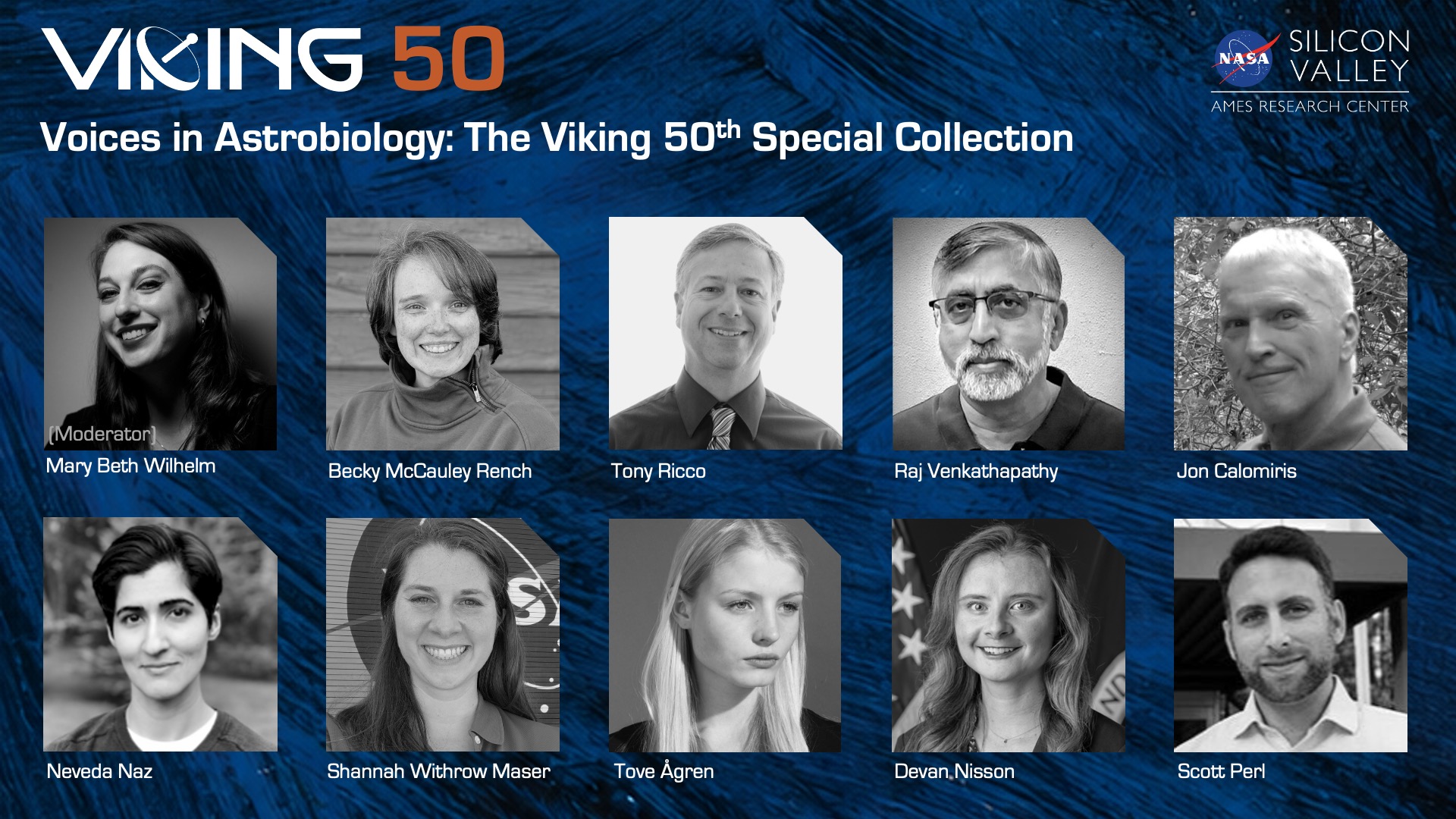 Promotional image for the Mars Viking 50th anniversary event at NASA Ames. Images show the following speakers: Becky McCauley Rench, Devan Nisson, Neveda Naz, Raj Venkathapthy, Tony Ricco, Shannah Withrow Maser, Tove Agren, Ben Clark, Scott Perl, Devan Nisson, Jon Calomiris, and Mary Beth Wilhelm.