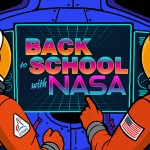 Launch Into a New School Year With NASA