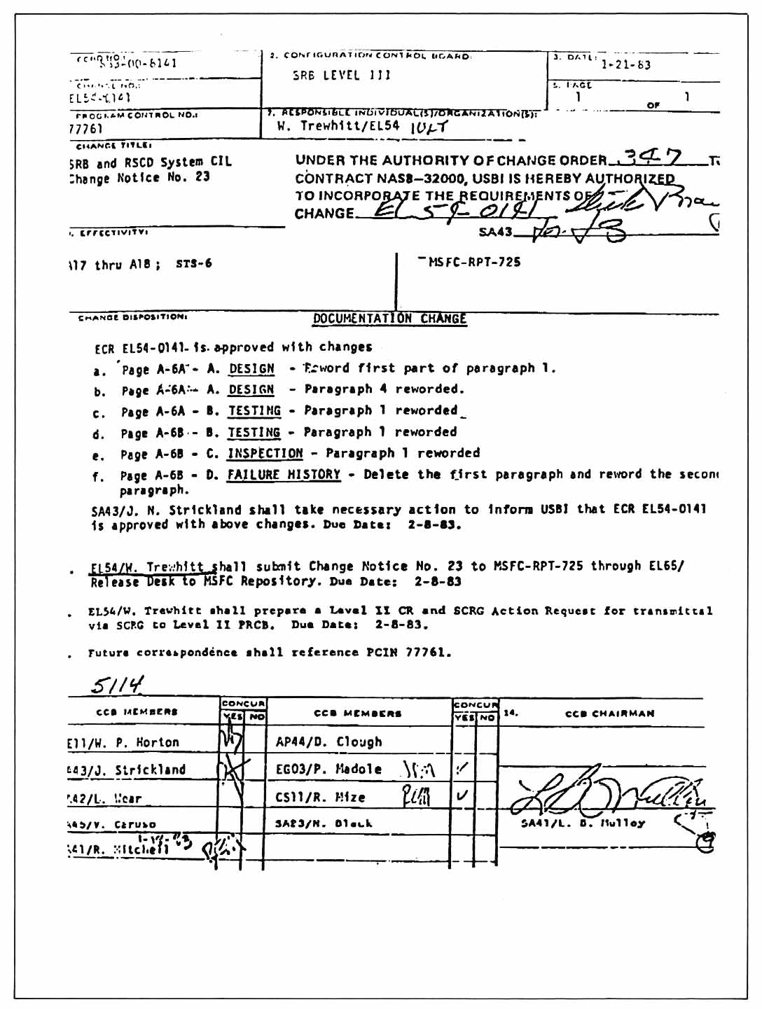 On January 21, 1983, the Marshall Configuration Control Board, chaired by Lawrence Mulloy, approved the change from Criticality 1R to Criticality 1 and approved it for forwarding to Level II.